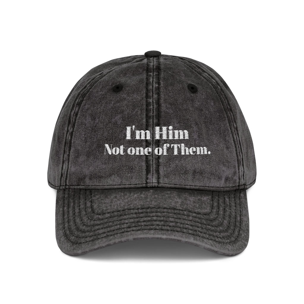 I'm Him, Not One Of Them. - Vintage Cap (Embroidery)