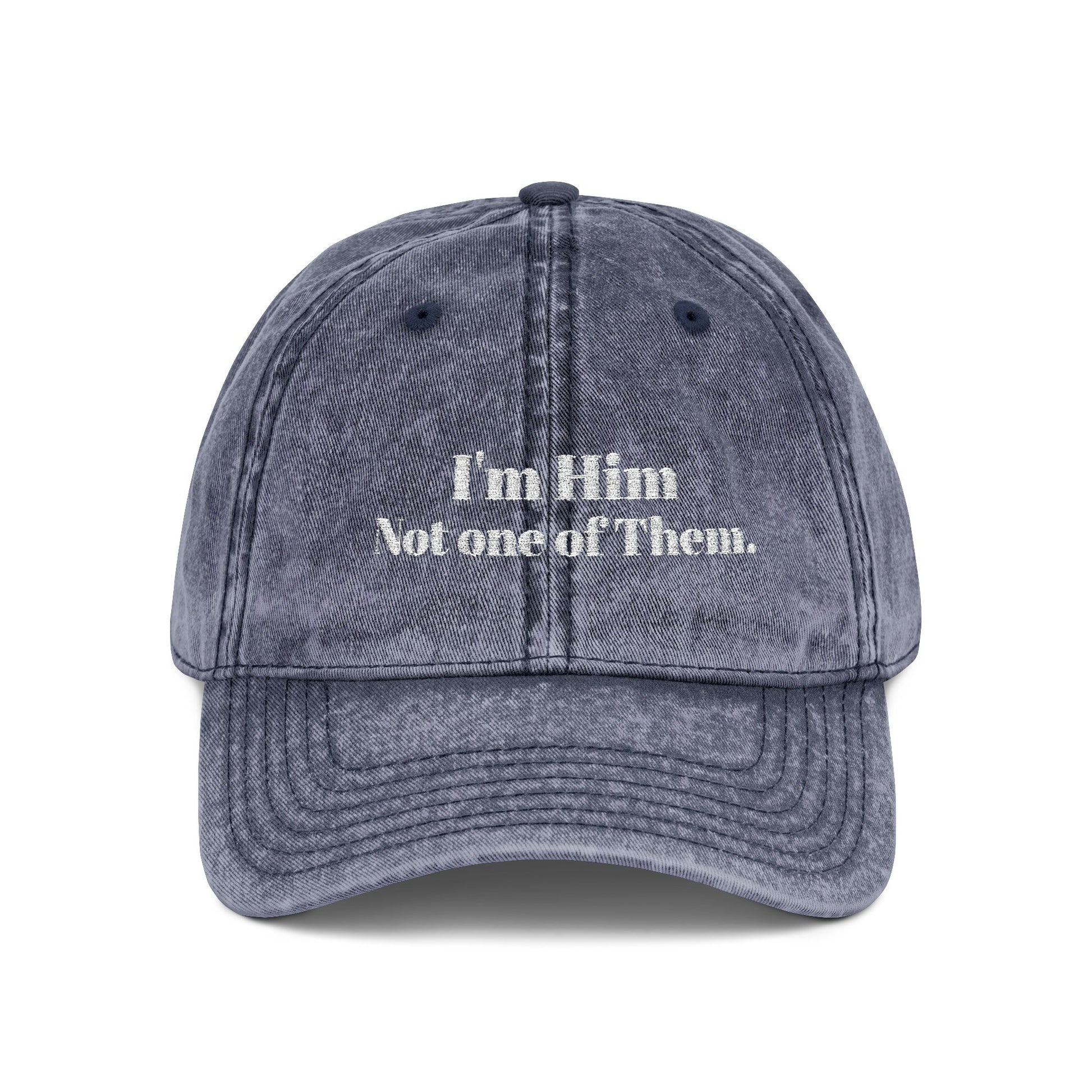I'm Him, Not One Of Them. - Vintage Cap (Embroidery)